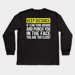 Keep Distance Punch you in the Face Kids Long Sleeve T-Shirt